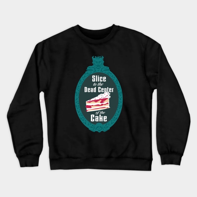 Slice to the Dead Center of the Cake Crewneck Sweatshirt by Diznify